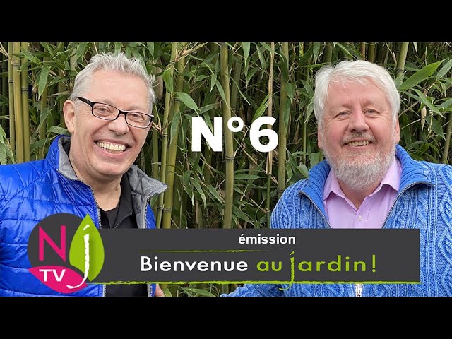 ÉMISSION BIENVENUE AU JARDIN N °6 (le grand podcast hebdomadaire de NewsJardinTV)