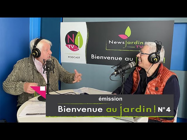 ÉMISSION BIENVENUE AU JARDIN N° 4 (le podcast hebdomadaire de NewsJardinTV)